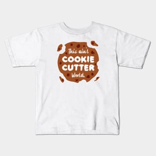 This ain't Cookie Cutter World | Life | Quotes | White Kids T-Shirt